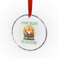 Funny Xmas Crystal Glass Ornament I Don't Believe In You Either Santa Reindeer Alien TS09