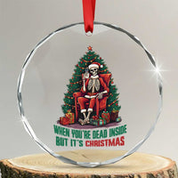 Funny Xmas Crystal Glass Ornament When You're Dead Inside But It's Christmas Chillin Skeleton TS09