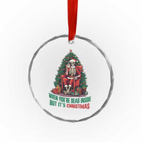 Funny Xmas Crystal Glass Ornament When You're Dead Inside But It's Christmas Chillin Skeleton TS09