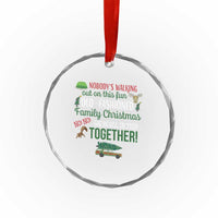 Funny Xmas Vacation Movie Crystal Glass Ornament Nobody Walking Out On This Fun Old Fashioned Family Christmas - Wonder Print Shop