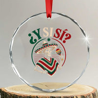 Funny Y Si Si Mexican Skeleton Crystal Glass Ornament What If Yes Mexico Sombrero Poncho Fiesta Graphic