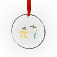 Get Real Be Rational Pi Math Teacher Geek Sarcastic Crystal Glass Ornament
