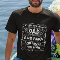 Funny Dad T Shirt I Have Two Titles Dad And Papa Funny Father's Day Gift - Wonder Print Shop