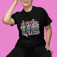 Mental Health Matters T Shirt You Are Worthy You Are Loved You Are Needed Enough You Matter Inspirational Motivational Mental Health Matters Groovy - Wonder Print Shop