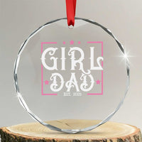 Girl Dad Est. 2025 Crystal Glass Ornament Pink Dad First Fathers Day TS10