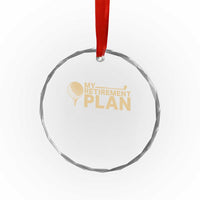 Golfing Retired Crystal Glass Ornament My (Golf) Retirement Plan Funny Saying Golfing TS10
