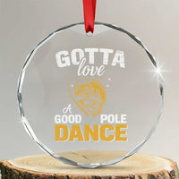 Gotta Love A Good Pole Dance Fishing Crystal Glass Ornament Funny Fisherman Grandpa Dad Uncle Boyfriend - Wonder Print Shop