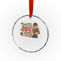 Grab Your Balls Its Canning Season Funny Food Preservation Crystal Glass Ornament Vintage Retro Country Girl Graphic
