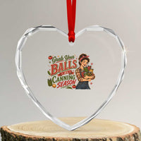 Grab Your Balls Its Canning Season Funny Food Preservation Heart Crystal Glass Ornament Vintage Retro Country Girl Graphic