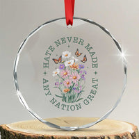 Hate Never Made Any Nation Great Crystal Glass Ornament Botanical Floral Butterflies Retro TS02