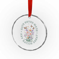 Hate Never Made Any Nation Great Crystal Glass Ornament Botanical Floral Butterflies Retro TS02