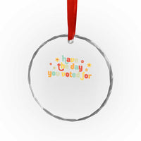 Have The Day You Voted For Crystal Glass Ornament Sarcasm Politics TS10