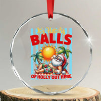 Hawaiian Christmas In July Crystal Glass Ornament It's Hot as Balls of Holly Out Here