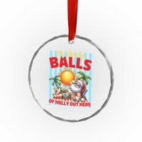 Hawaiian Christmas In July Crystal Glass Ornament It's Hot as Balls of Holly Out Here