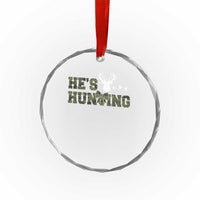 He Is Hunting Crystal Glass Ornament Camo Deer Hunters Girlfriend Wife Hunting Season TS10