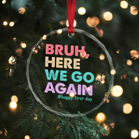 Here We Go Again Crystal Glass Ornament Funny Back To School Teacher Gen A Slang TS10