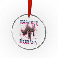 Hold Your Horses Funny Meme Crystal Glass Ornament Vintage 90s Style Bootleg Graphic - Wonder Print Shop