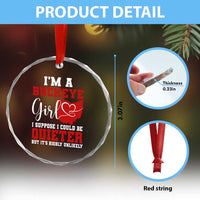 I Am A Buckeye Girl I Suppose I Could Be Quieter Crystal Glass Ornament Ohio State - Wonder Print Shop