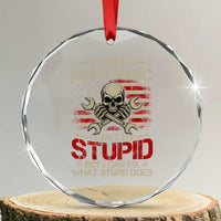 I Am A Mechanic I Can't Fix Stupid But I Can Fix What Stupid Does Crystal Glass Ornament Funny Car Guy