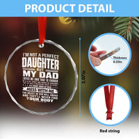 I Am Not A Perfect Daughter But My Dad Loves Me And That Is Enough Crystal Glass Ornament Girl Dad Father's Day Gifts