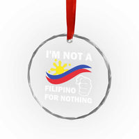 I Am Not Filipino For Nothing Crystal Glass Ornament Supporter Philippine Flag - Wonder Print Shop