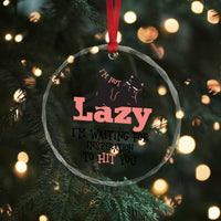 I Am Not Lazy I Am Waiting For Inspiration To Hit You Crystal Glass Ornament Black Lazy Cat - Wonder Print Shop