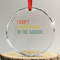 I Cant I Have Plans In The Garage Crystal Glass Ornament Funny Car Mechanics Father's Day