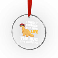 I Did Not Choose The Nug Life Crystal Glass Ornament Chicken Nugget Lover Gifts TS12