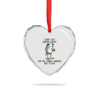 I Do Not Get Enough Credit For The Things I Manage Not To Say Heart Crystal Glass Ornament Funny Frog Sarcastic Adult Humor - Wonder Print Shop