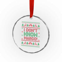 I Dont Know Margo Christmas Movie Crystal Glass Ornament Funny Xmas Couple Matching - Wonder Print Shop