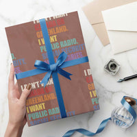 I Dont Want Canada Or Greenland I Want Public Radio Social Security And Libraries Wrapping Paper Roll Political Satire