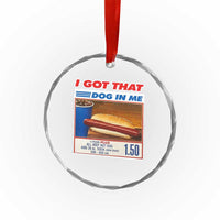 I Got That Dog In Me Crystal Glass Ornament Keep 150 Dank Meme Hot Dog Combo - Wonder Print Shop