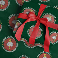 I Had A Stroke I Am Allowed To Do Weird Things Wrapping Paper Roll