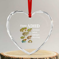 I Have ADHD Attention Deficit Hold up is Dat a Frog Heart Crystal Glass Ornament Funny Neurodiversity Humor Frogs Lover Meme