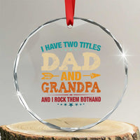 I Have Two Titles Dad And Grandpa Crystal Glass Ornament Retro Father's Day Grandpa Gift TS10