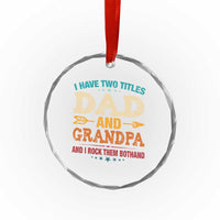 I Have Two Titles Dad And Grandpa Crystal Glass Ornament Retro Father's Day Grandpa Gift - Wonder Print Shop