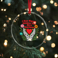 I Hear Migrant Children Also Have Heartbeats Crystal Glass Ornament Groovy Retro Floral Hands Heart Social Justice