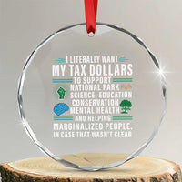 I Literally Want My Tax Dollars To Support National Parks Crystal Glass Ornament In Case That Wasn't Clear TS02