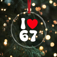 I Love 67 Crystal Glass Ornament 67th Birthday Six Seven Funny Gen Alpha Slang Saying TS10