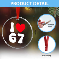 I Love 67 Crystal Glass Ornament 67th Birthday Six Seven Funny Gen Alpha Slang Saying TS10
