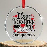 I Love Reading Here There Anywhere Crystal Glass Ornament Reading Month Across America - Wonder Print Shop