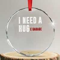 I Need A Huge Garage Funny Mechanic Crystal Glass Ornament Car Enthusiast