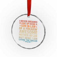 I Never Dreamed Being A Son In Law of Freakin Awesome Mother In Law Crystal Glass Ornament Family Humor