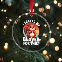 I Shaved My Beaver Crystal Glass Ornament Inappropriate Adult Humor Naughty TS02