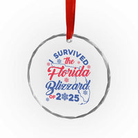 I Survived The Florida Blizzard Of 2025 Crystal Glass Ornament TS02