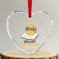 I Teach Smart Cookies Heart Crystal Glass Ornament Funny Teacher - Wonder Print Shop