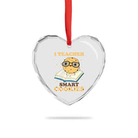 I Teach Smart Cookies Heart Crystal Glass Ornament Funny Teacher - Wonder Print Shop