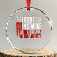 I Used To Be in Charge Then I Had A Granddaughter Crystal Glass Ornament Funny Saying Gag Gift Birthday Grandpa Fathers Day US Flag
