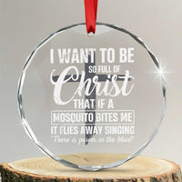 I Want To Be So Full Of Christ Crystal Glass Ornament Funny Christian Prayer - Wonder Print Shop
