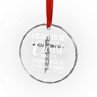 I Want To Be So Full Of Christ Crystal Glass Ornament Funny Christian Prayer - Wonder Print Shop